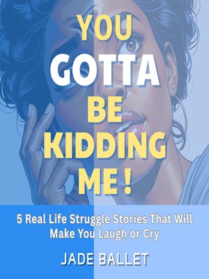 cover image of You Gotta Be Kidding Me!